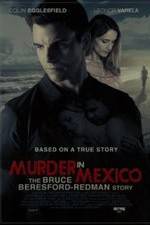 Watch Murder in Mexico: The Bruce Beresford-Redman Story Movie25