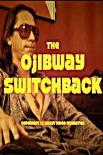 Watch The Ojibway Switchback Movie25