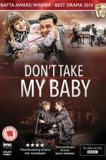 Watch Dont Take My Baby Movie25