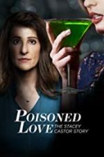 Watch Poisoned Love: The Stacey Castor Story Movie25