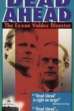 Watch Dead Ahead: The Exxon Valdez Disaster Movie25