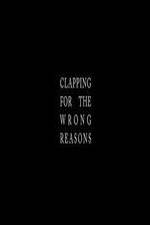 Watch Clapping for the Wrong Reasons Movie25