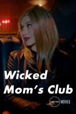 Watch Wicked Mom\'s Club Movie25