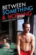 Watch Between Something & Nothing Movie25
