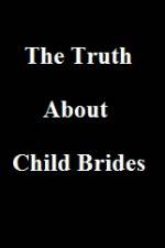Watch The Truth About Child Brides Movie25