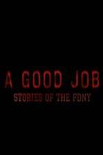 Watch A Good Job: Stories of the FDNY Movie25