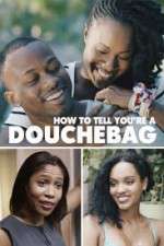 Watch How to Tell You're a Douchebag Movie25