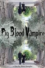 Watch Pig Blood Vampire Movie25