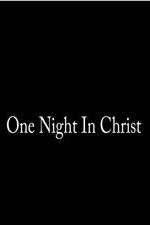 Watch One Night in Christ Movie25