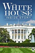 Watch The White House: Inside Story Movie25