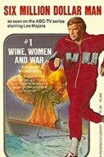 Watch The Six Million Dollar Man: Wine, Women and War Movie25