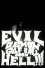 Watch Evil Demon Golfball from Hell Movie25