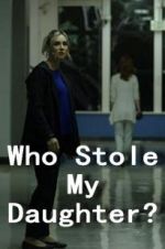 Watch Who Stole My Daughter? Movie25