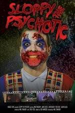 Watch Sloppy the Psychotic Movie25