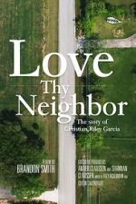 Watch Love Thy Neighbor - The Story of Christian Riley Garcia Movie25