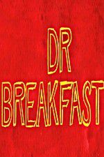 Watch Dr Breakfast Movie25