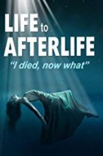 Watch Life to AfterLife: I Died, Now What Movie25