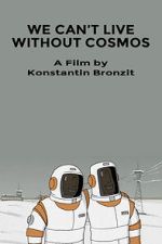 Watch We Can\'t Live Without Cosmos (Short 2014) Movie25