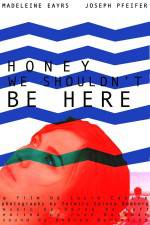 Watch Honey We Shouldn't Be Here Movie25