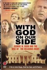 Watch With God on Our Side George W Bush and the Rise of the Religious Right in America Movie25