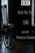 Watch World War Two: 1945 & the Wheelchair President Movie25