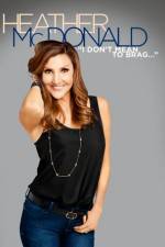 Watch Heather McDonald: I Don't Mean to Brag Movie25