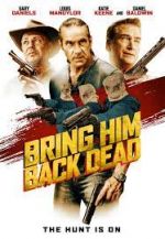 Watch Bring Him Back Dead Movie25
