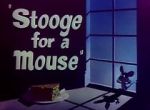 Watch Stooge for a Mouse (Short 1950) Movie25