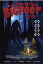 Watch Not Your Typical Bigfoot Movie Movie25