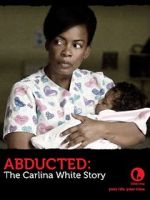 Watch Abducted: The Carlina White Story Movie25