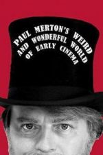 Watch Paul Merton\'s Weird and Wonderful World of Early Cinema Movie25