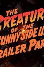 Watch The Creature of the Sunny Side Up Trailer Park Movie25