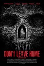 Watch Don\'t Leave Home Movie25