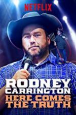 Watch Rodney Carrington: Here Comes the Truth Movie25
