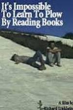Watch It's Impossible to Learn to Plow by Reading Books Movie25
