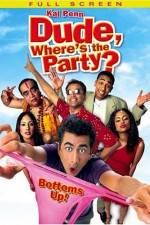 Watch Dude, Where's the Party? Movie25