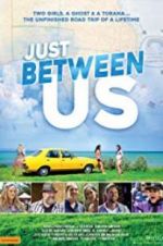 Watch Just Between Us Movie25