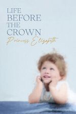 Watch Life Before the Crown: Princess Elizabeth Movie25