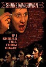 Watch If I Should Fall from Grace: The Shane MacGowan Story Movie25