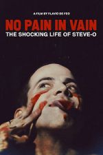 Watch No Pain in Vain: The Shocking Life of Steve-O Movie25