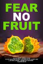 Watch Fear No Fruit Movie25