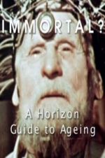 Watch Immortal? A Horizon Guide to Ageing Movie25