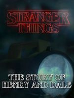 Watch Stranger Things: The Story of Henry and Dale Movie25