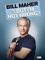 Watch Bill Maher... But I\'m Not Wrong Movie25