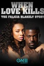 Watch When Love Kills: The Falicia Blakely Story Movie25