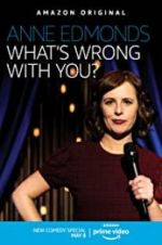 Watch Anne Edmonds: What\'s Wrong with You? Movie25