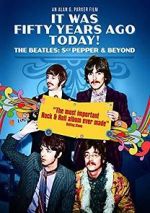 Watch It Was Fifty Years Ago Today! The Beatles: Sgt. Pepper & Beyond Movie25