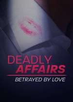 Watch Deadly Affairs: Betrayed by Love Movie25