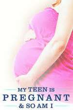 Watch My Teen Is Pregnant and So Am I Movie25