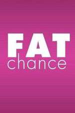 Watch Fat Chance Movie25